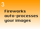 Step 3 - Processing in Fireworks
